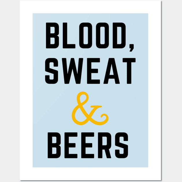 Blood sweat and beers Wall Art by C-Dogg